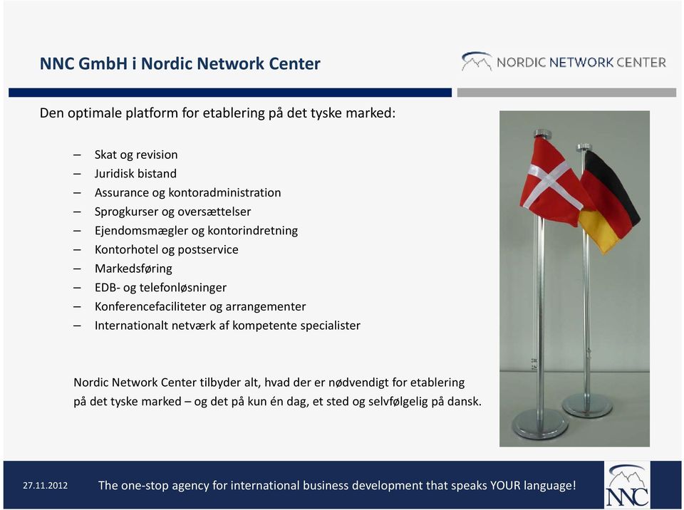Konferencefaciliteter og arrangementer Internationalt netværk af kompetente specialister Nordic Network Center tilbyder alt, hvad der er nødvendigt for