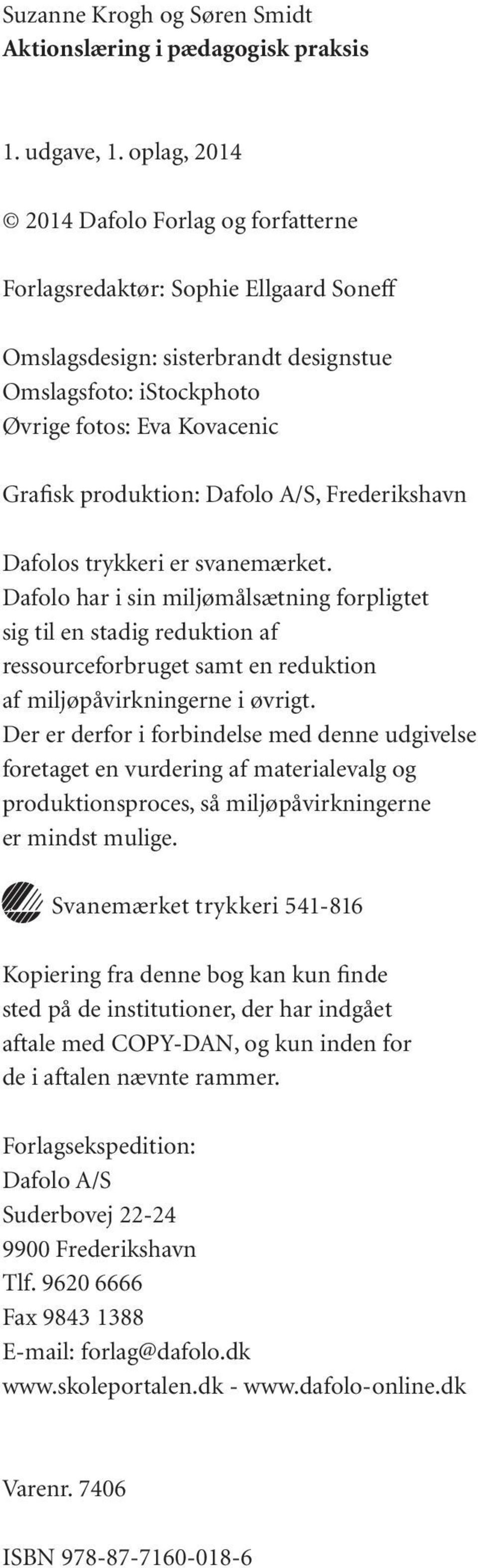 Dafolo A/S, Frederikshavn Dafolos trykkeri er svanemærket.