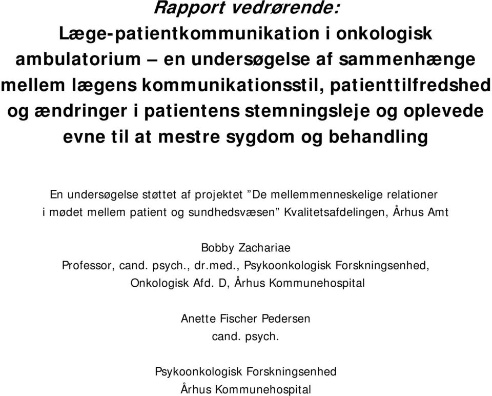 mellemmenneskelige relationer i mødet mellem patient og sundhedsvæsen Kvalitetsafdelingen, Århus Amt Bobby Zachariae Professor, cand. psych., dr.med.