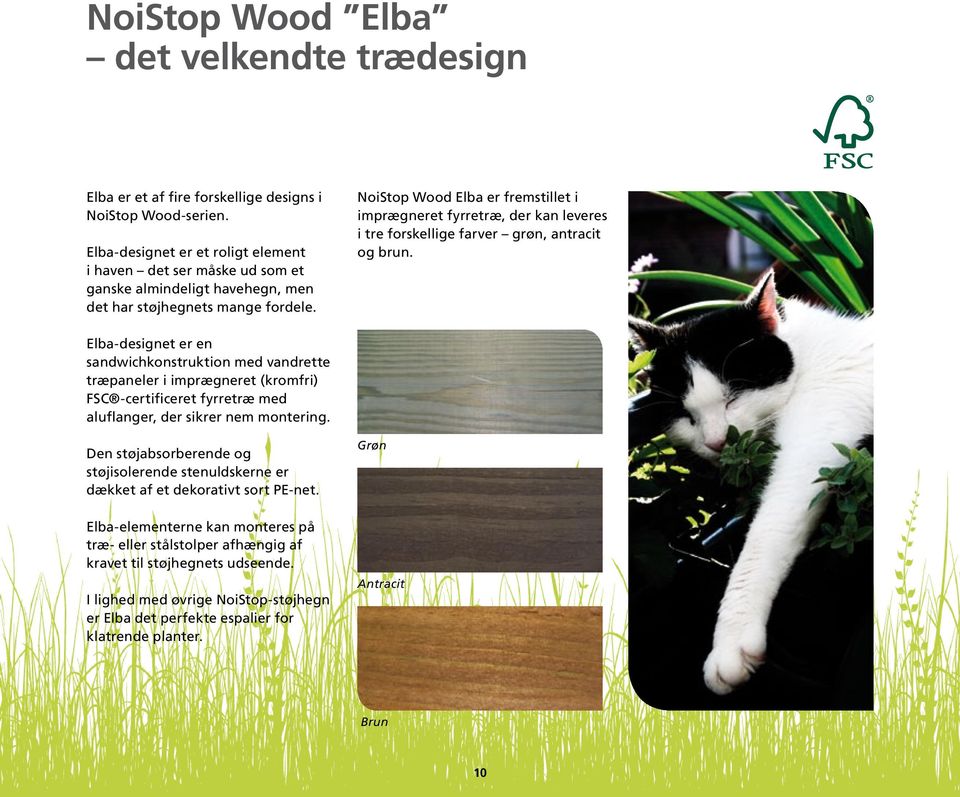 NoiStop Wood Elba er fremstillet i imprægneret fyrretræ, der kan leveres i tre forskellige farver grøn, antracit og brun.
