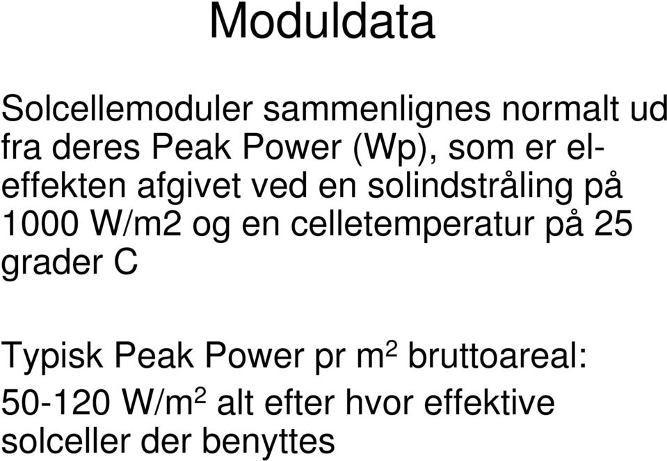 W/m2 og en celletemperatur på 25 grader C Typisk Peak Power pr m 2