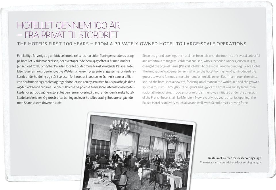 Efterfølgeren i 1937, den innovative Waldemar Jensen, præsenterer gæsterne for verdenskendt underholdning og står i spidsen for hotellet i næsten 30 år.