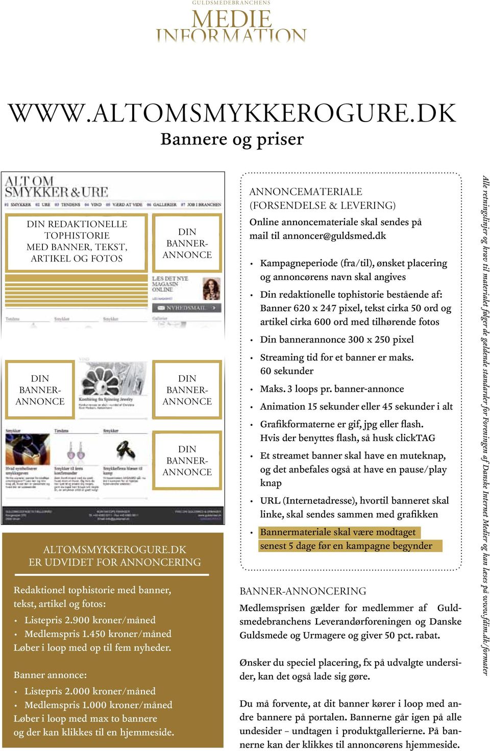 Banner annonce: Listepris 2.000 kroner/måned Medlemspris 1.000 kroner/måned Løber i loop med max to bannere og der kan klikkes til en hjemmeside.