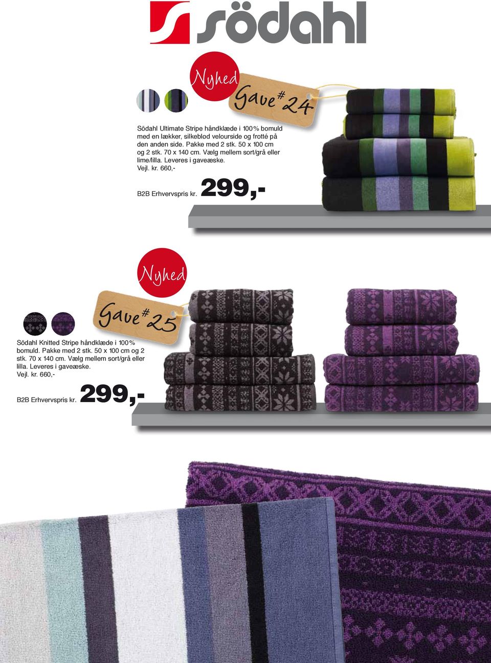 660,- B2B Erhvervspris kr. 299,- Gave # 25 Södahl Knitted Stripe håndklæde i 100% bomuld. Pakke med 2 stk.