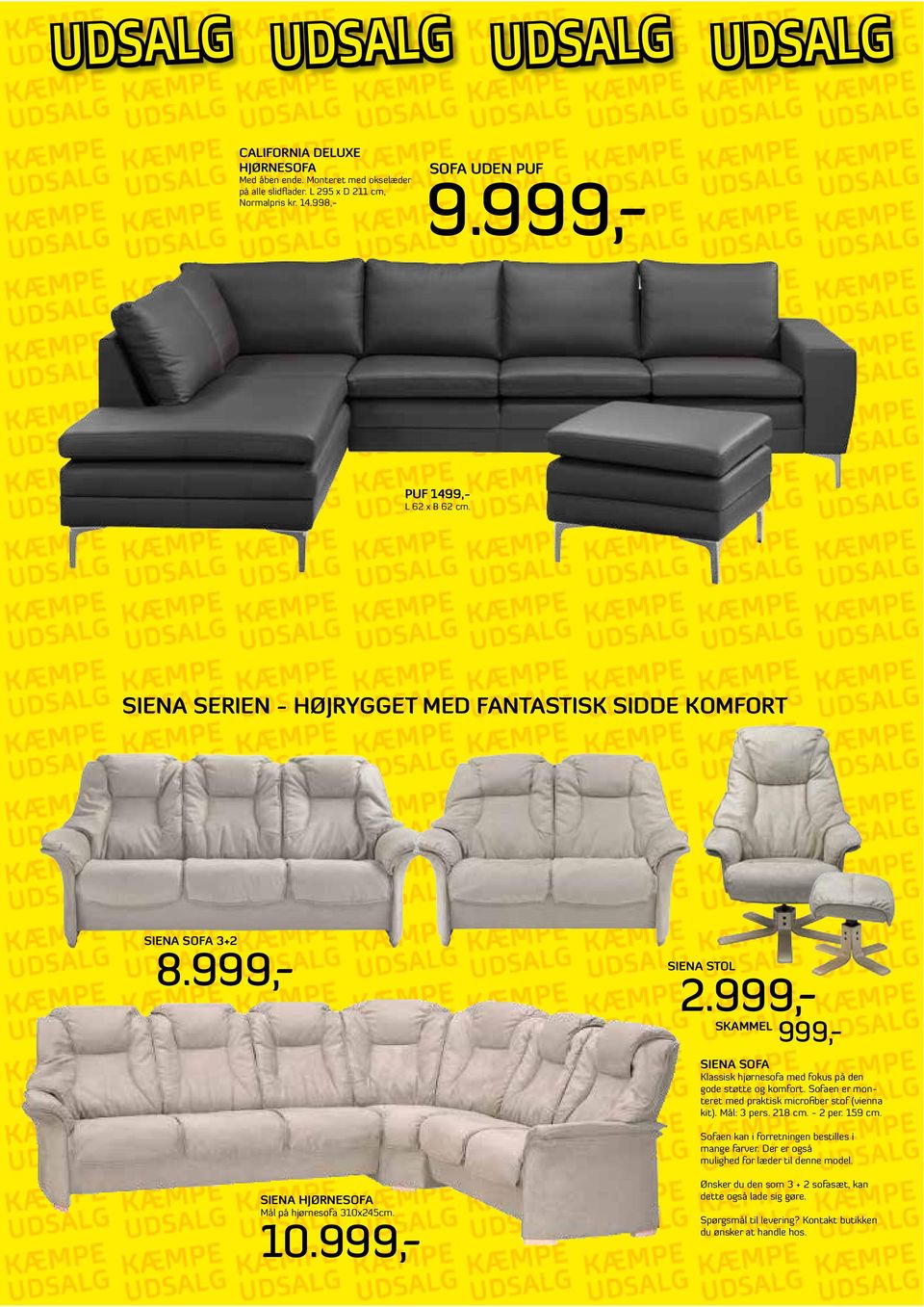 Sofaen er monteret med praktisk microfiber stof (vienna kit). Mål: 3 pers. 218 cm. - 2 per. 159 cm. Sofaen kan i forretningen bestilles i mange farver.