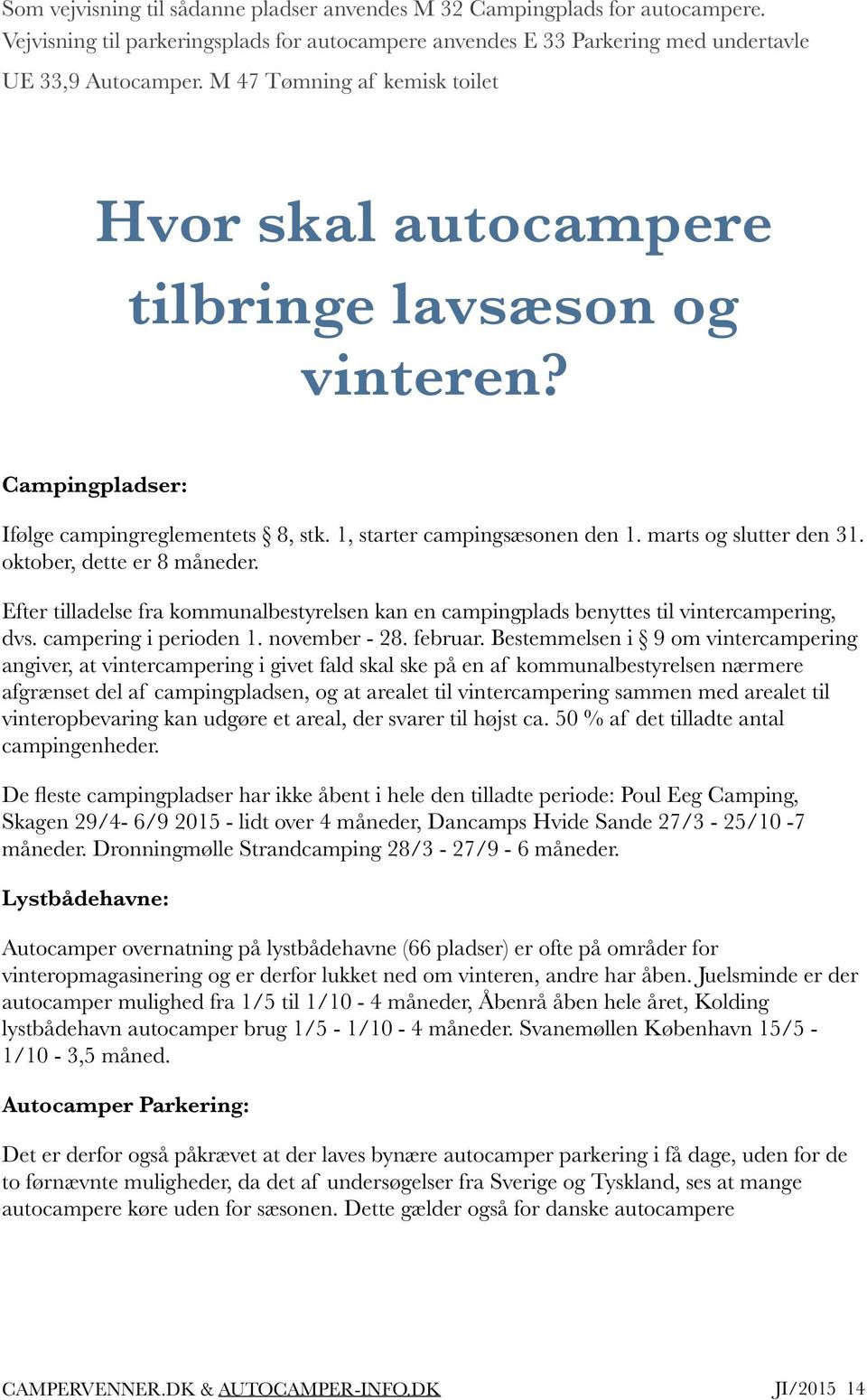 Introduktion. Autocamper parkering. Campervenner & autocamper-info.dk Efterår 2015 CAMPERVENNER.DK AUTOCAMPER-INFO.DK JI/2015!1 - Gratis download