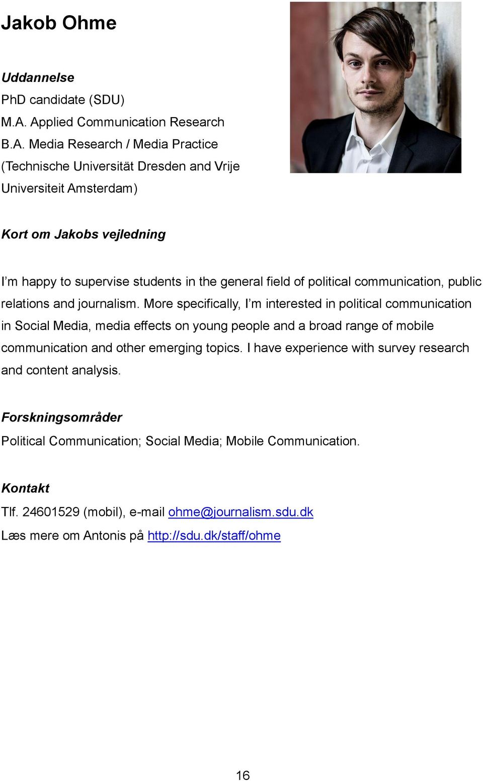 supervise students in the general field of political communication, public relations and journalism.