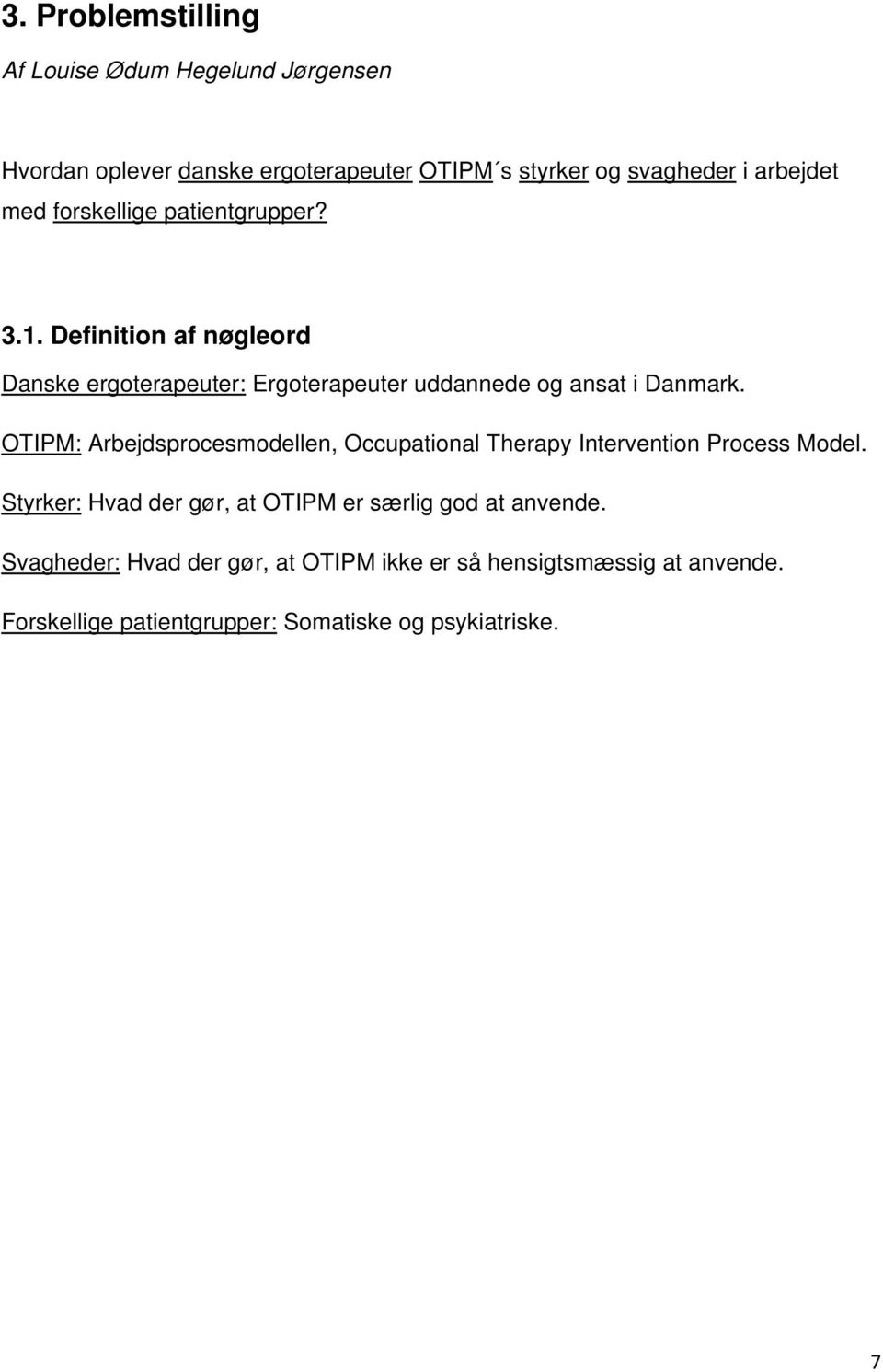OTIPM: Arbejdsprocesmodellen, Occupational Therapy Intervention Process Model.