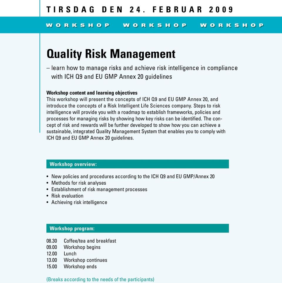 guidelines Workshop content and learning objectives This workshop will present the concepts of ICH Q9 and EU GMP Annex 20, and introduce the concepts of a Risk Intelligent Life Sciences company.