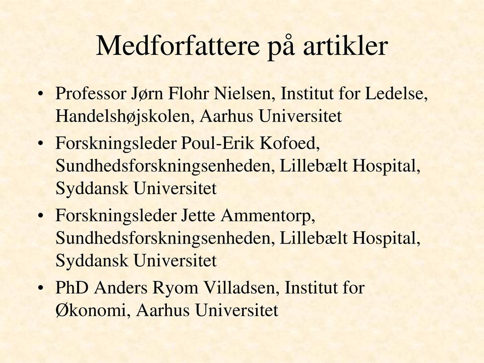 Hospital, Syddansk Universitet Forskningsleder Jette Ammentorp, Sundhedsforskningsenheden,