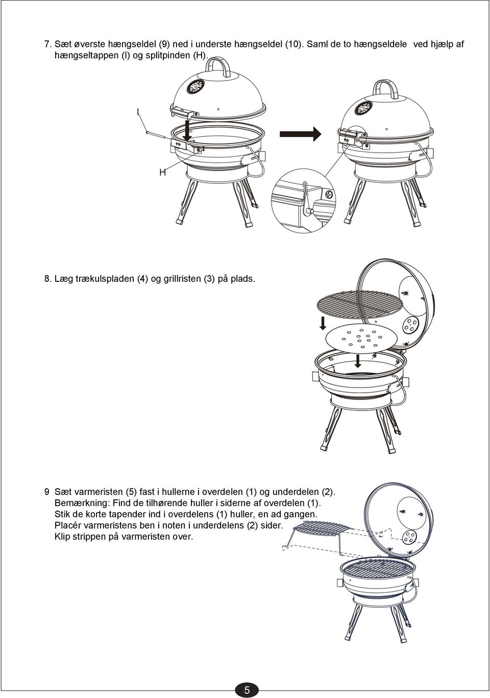 Læg trækulspladen (4) og grillristen (3) på plads. 9 Sæt varmeristen (5) fast i hullerne i overdelen (1) og underdelen (2).
