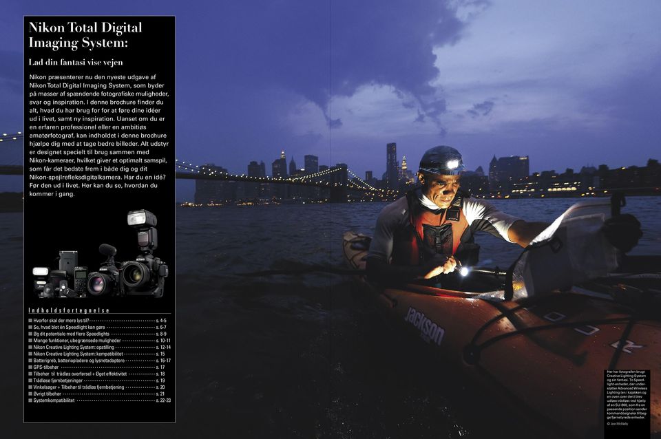 Uanset om du er en erfaren profes sionel eller en ambitiøs amatørfotograf, kan indholdet i denne brochure hjælpe dig med at tage bedre billeder.