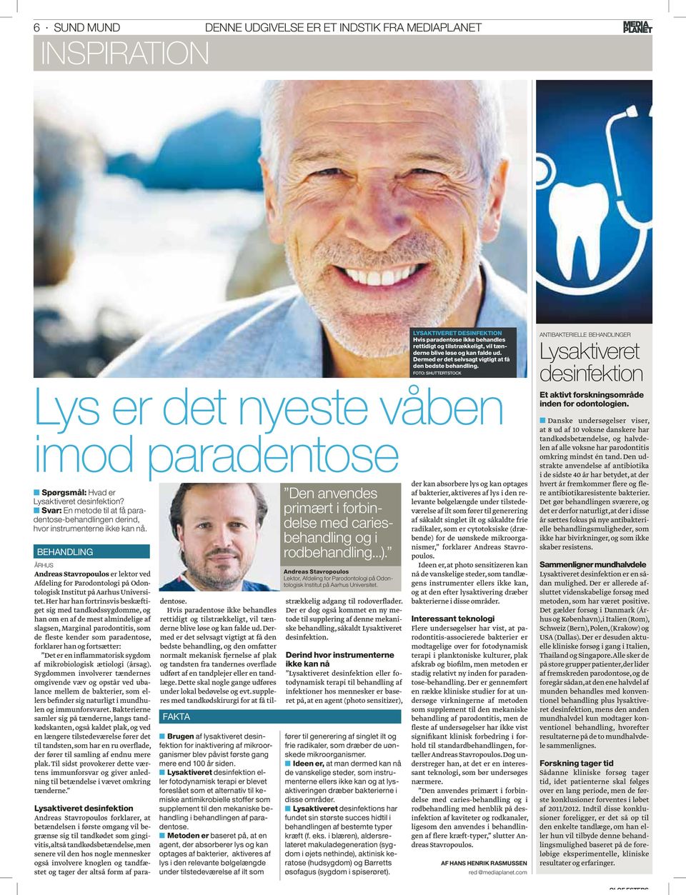 BEHANDLING ÅRHUS Andreas Stavropoulos er lektor ved Afdeling for Parodontologi på Odontologisk Institut på Aarhus Universitet.