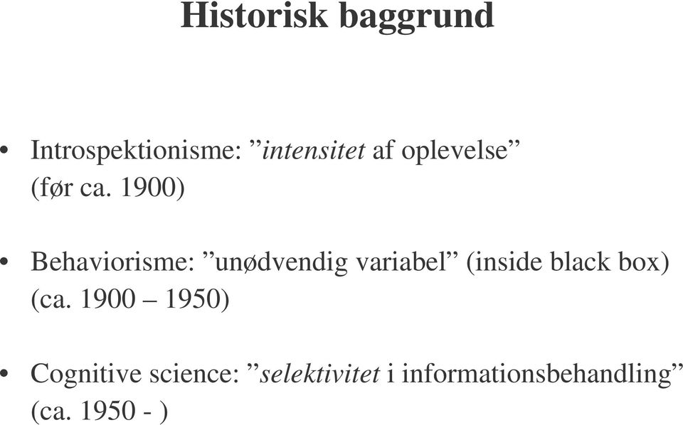 1900) Behaviorisme: unødvendig variabel (inside black