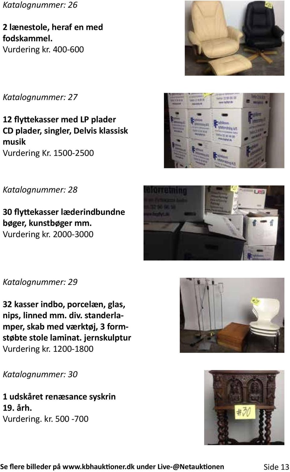 1500-2500 Katalognummer: 28 30 flyttekasser læderindbundne bøger, kunstbøger mm. Vurdering kr.