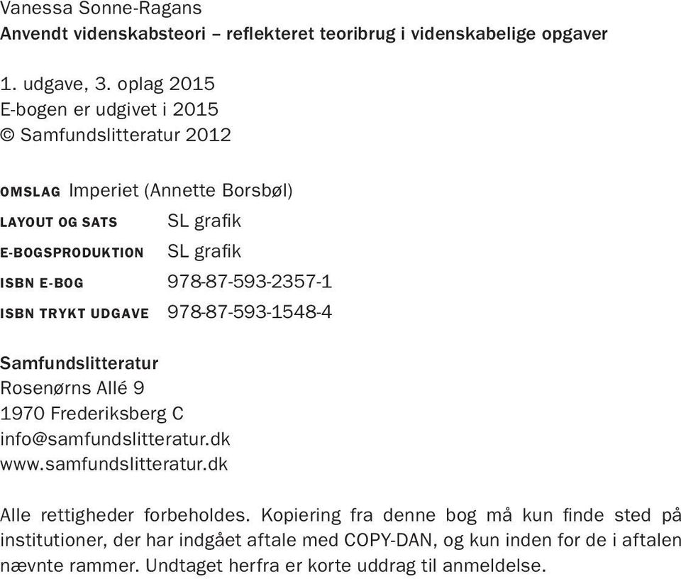 978-87-593-2357-1 ISBN TRYKT UDGAVE 978-87-593-1548-4 Samfundslitteratur Rosenørns Allé 9 1970 Frederiksberg C info@samfundslitteratur.