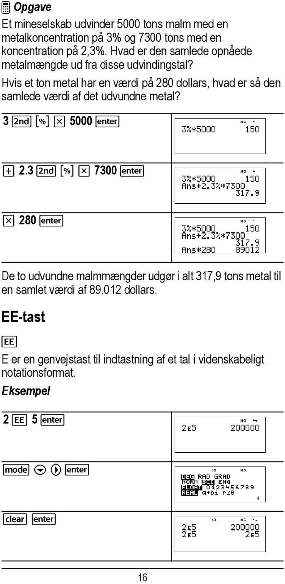 Hvis et ton metal har en værdi på 280 dollars, hvad er så den samlede værdi af det udvundne metal? 3 % _ V 5000 T 2.