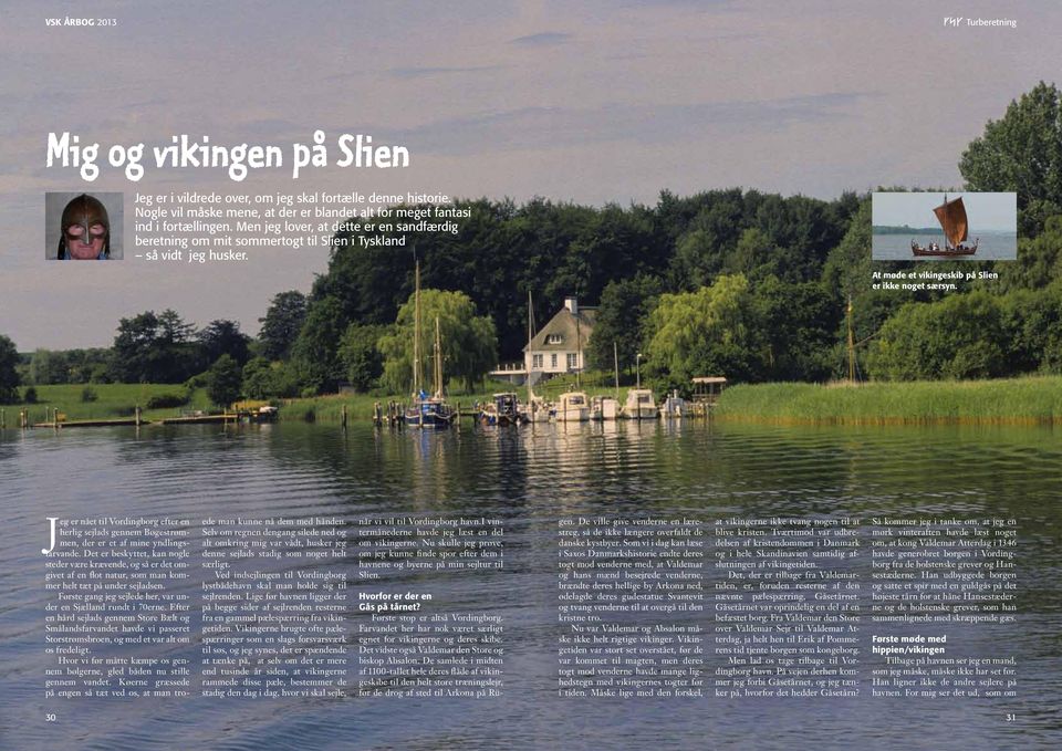 Jeg er nået til Vordingborg efter en herlig sejlads gennem Bøgestrømmen, der er et af mine yndlingsfarvande.