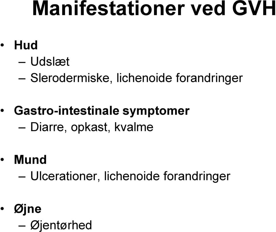 Gastro-intestinale symptomer Diarre, opkast,