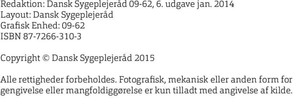 Copyright Dansk Sygeplejeråd 2015 Alle rettigheder forbeholdes.