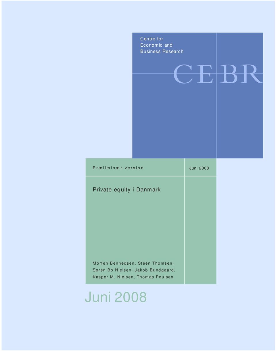 Præliminær version Juni 2008 Private equity i Danmark Morten Bennedsen,