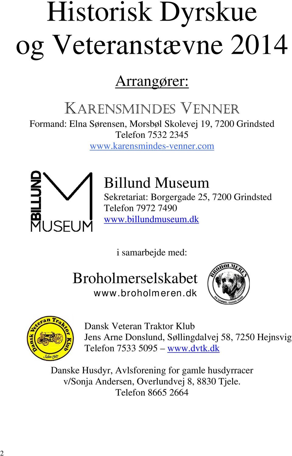 billundmuseum.dk i samarbejde med: Broholmerselskabet www.broholmeren.