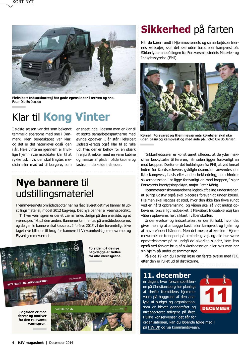 Foto: Ole Bo Jensen Klar til Kong Vinter I sidste sæson var det som bekendt temmelig sparsomt med sne i Danmark. Men beredskabet var klar, og det er det naturligvis også igen i år.