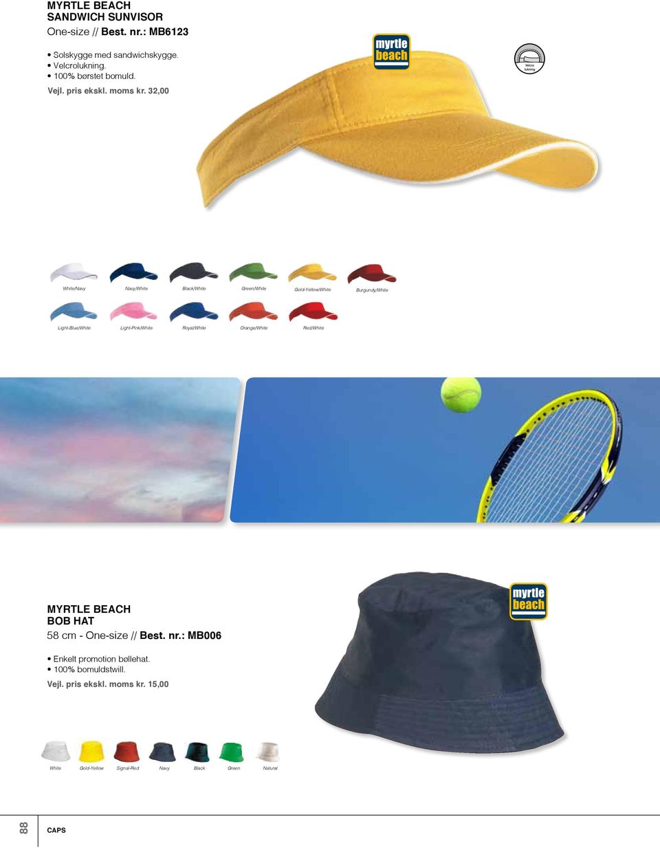 32,00 / / Green/ Gold-Yellow/ Burgundy/ Light-Blue/ Light-Pink/ Royal/ / / bob hat 58 cm -