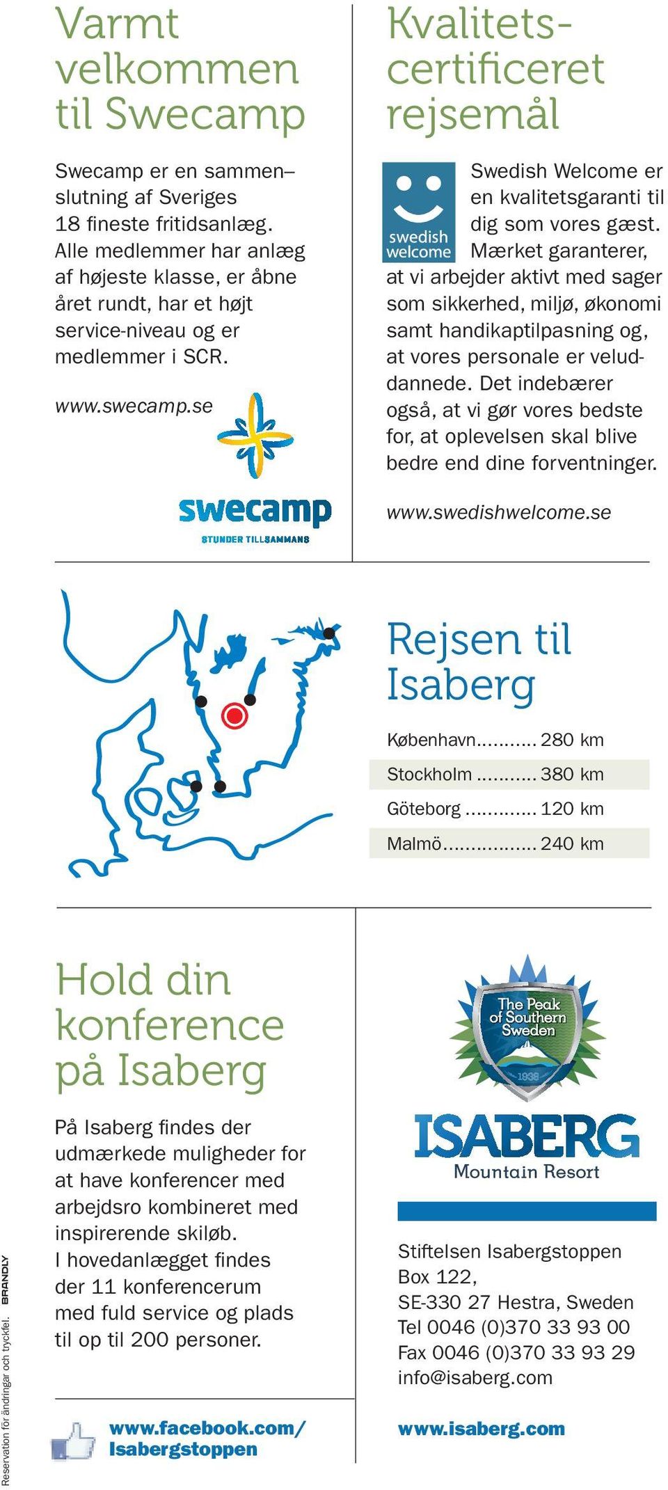 se Kvalitetscertificeret rejsemål Swedish Welcome er en kvalitets garanti til dig som vores gæst.