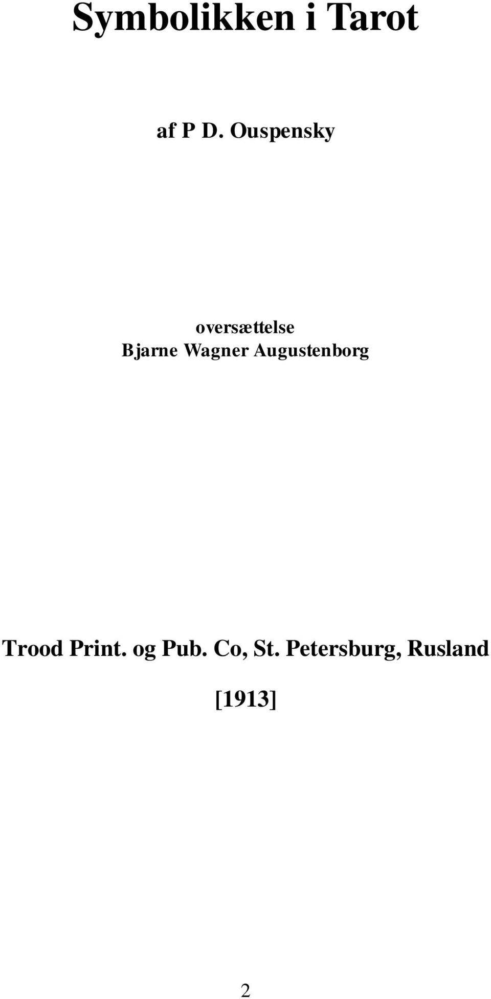 Wagner Augustenborg Trood Print.