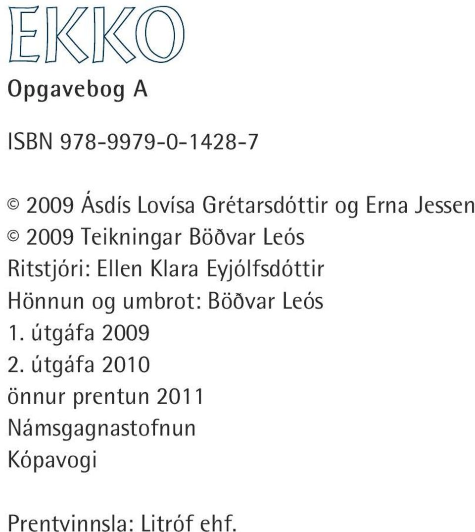 Eyjólfsdóttir Hönnun og umbrot: Böðvar Leós 1. útgáfa 2009 2.