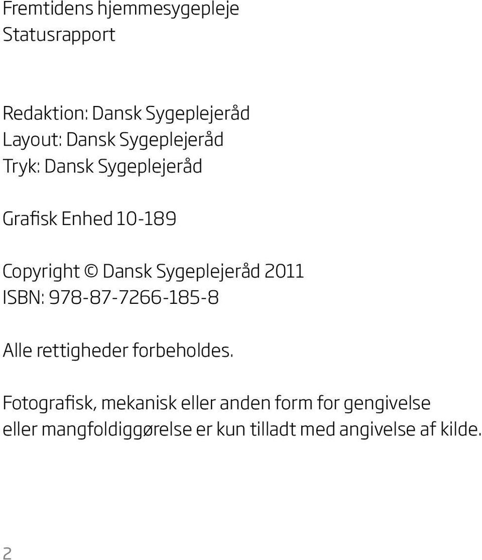 2011 ISBN: 978-87-7266-185-8 Alle rettigheder forbeholdes.