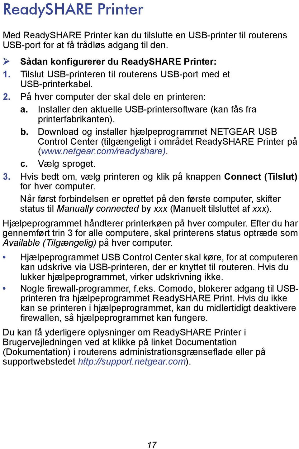 Download og installer hjælpeprogrammet NETGEAR USB Control Center (tilgængeligt i området ReadySHARE Printer på (www.netgear.com/readyshare). c. Vælg sproget. 3.