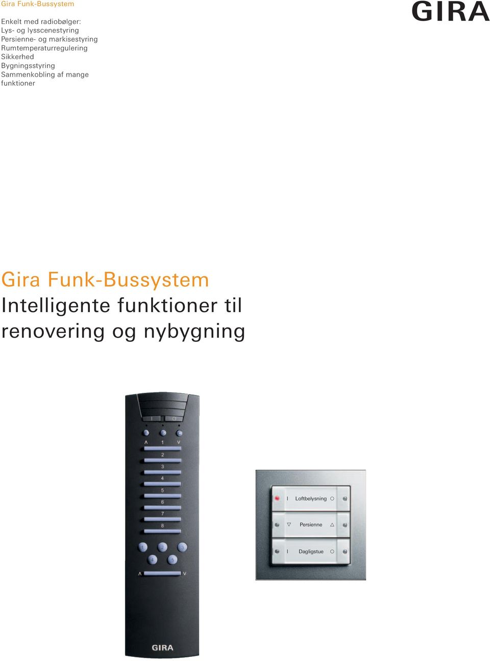 Bygningsstyring Sammenkobling af mange funktioner Gira Funk-Bussystem