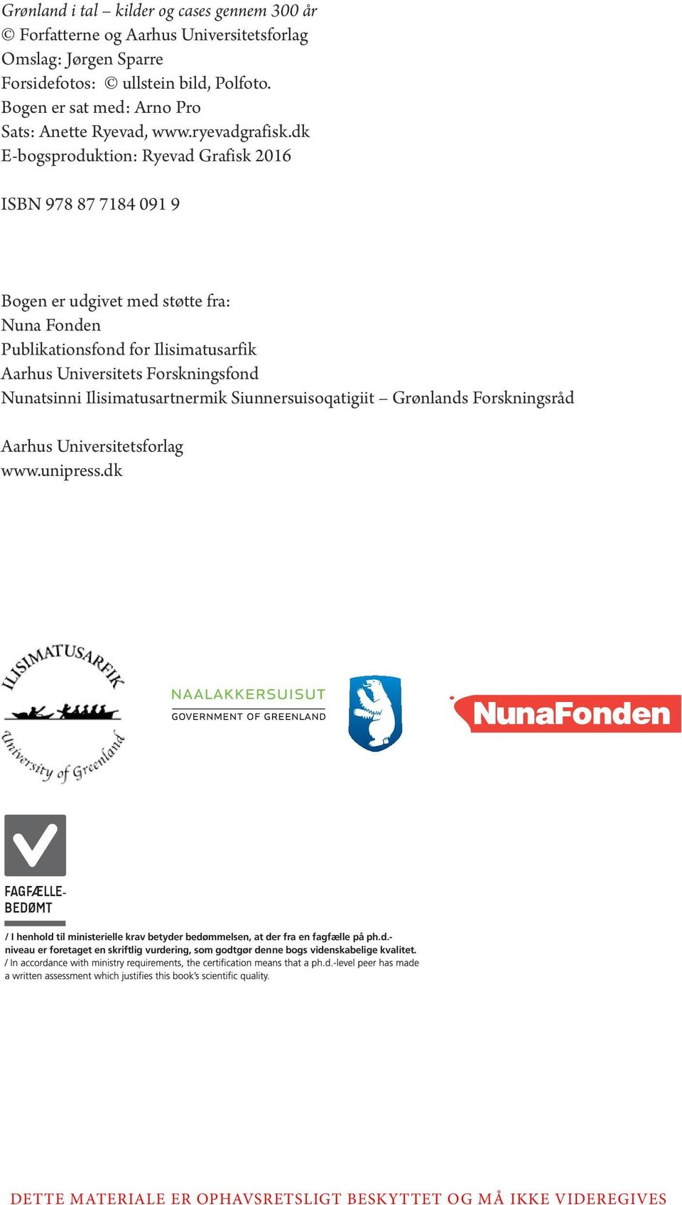 dk E-bogsproduktion: Ryevad Grafisk 2016 ISBN 978 87 7184 091 9 Bogen er udgivet med støtte fra: Nuna Fonden Publikationsfond for Ilisimatusarfik Aarhus Universitets