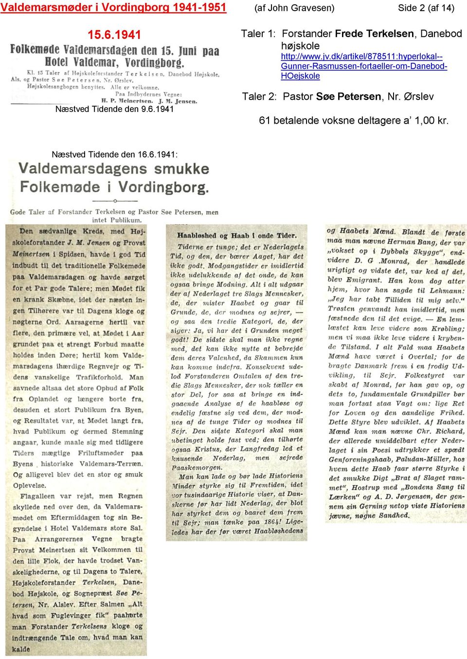1941 Taler 1: Forstander Frede Terkelsen, Danebod højskole http://www.jv.