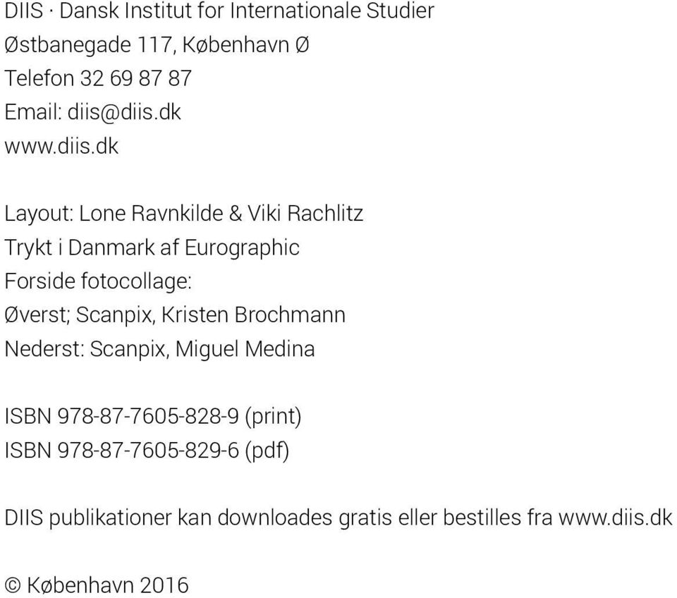 fotocollage: Øverst; Scanpix, Kristen Brochmann Nederst: Scanpix, Miguel Medina ISBN 978-87-7605-828-9