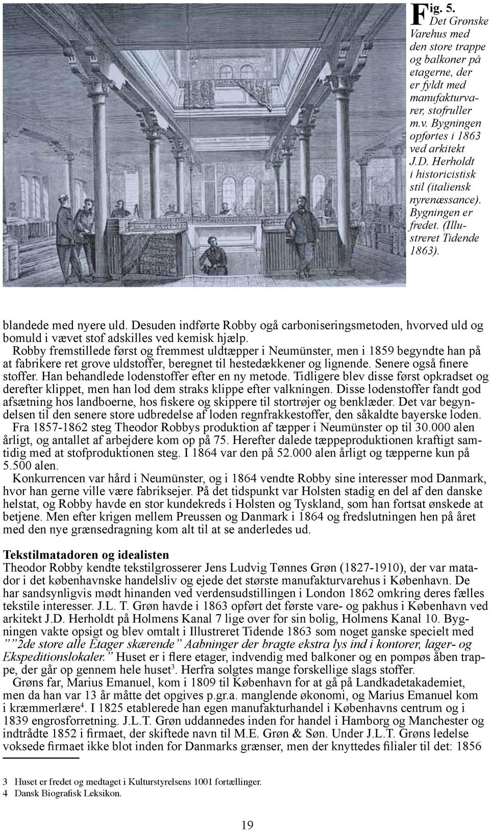 Robby fremstillede først og fremmest uldtæpper i Neumünster, men i 1859 begyndte han på at fabrikere ret grove uldstoffer, beregnet til hestedækkener og lignende. Senere også finere stoffer.