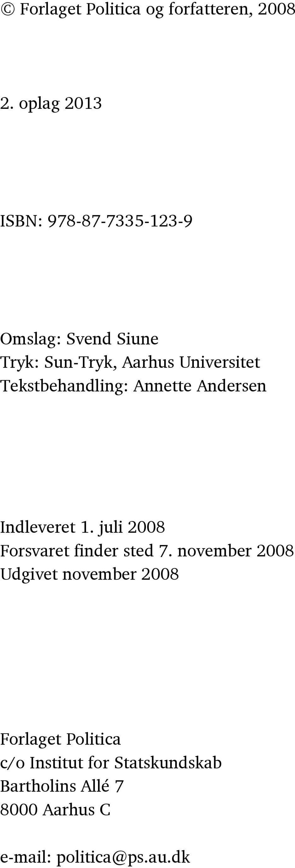 Tekstbehandling: Annette Andersen Indleveret 1. juli 2008 Forsvaret finder sted 7.