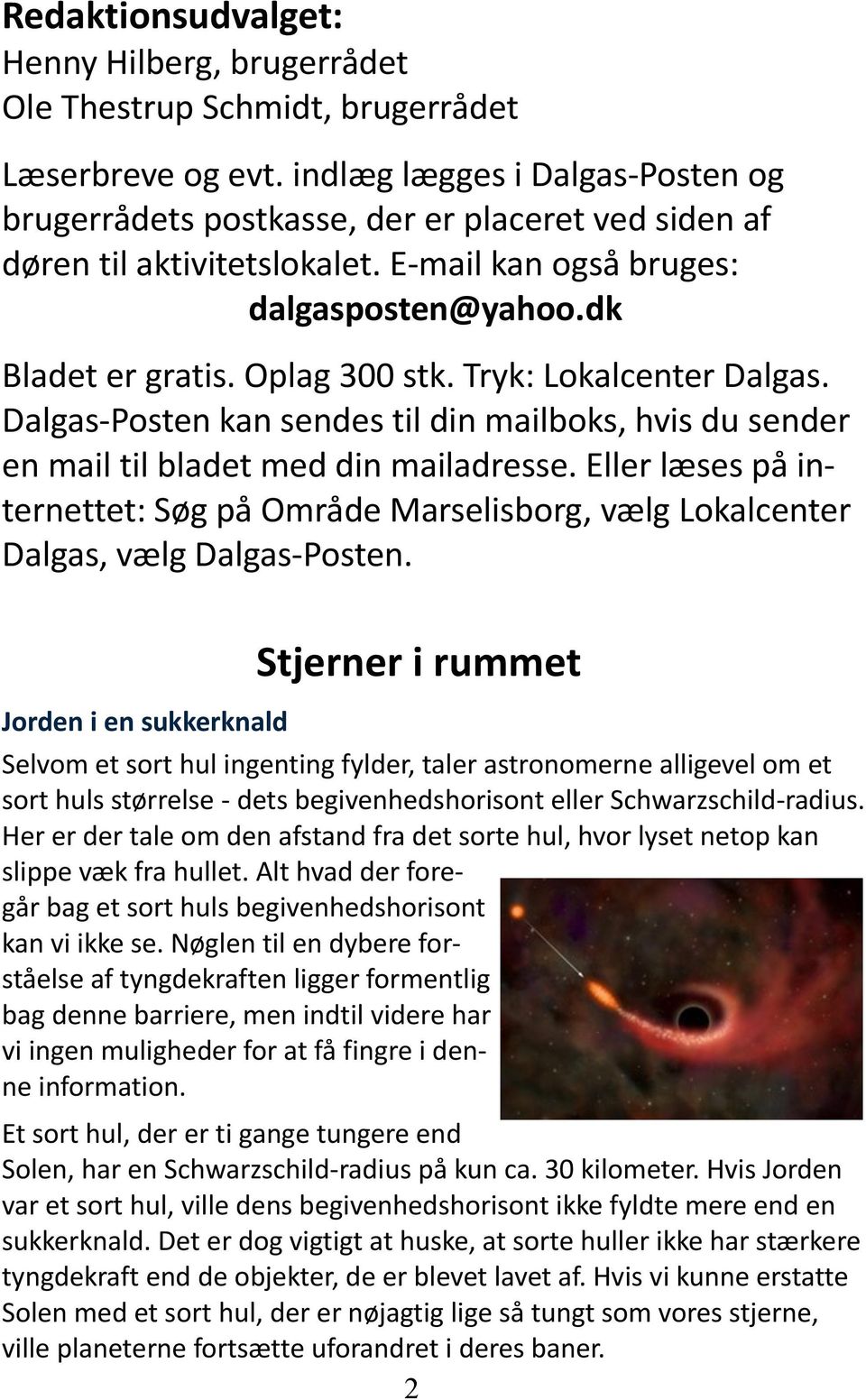 Tryk: Lokalcenter Dalgas. Dalgas-Posten kan sendes til din mailboks, hvis du sender en mail til bladet med din mailadresse.