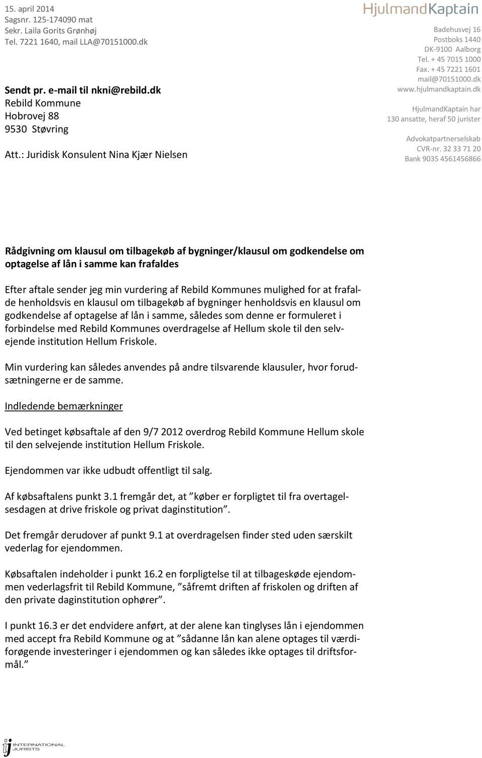 dk HjulmandKaptain har 130 ansatte, heraf 50 jurister Advokatpartnerselskab CVR-nr.