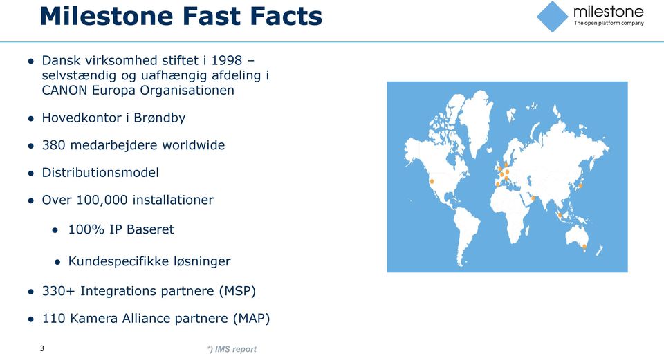 worldwide Distributionsmodel Over 100,000 installationer 100% IP Baseret