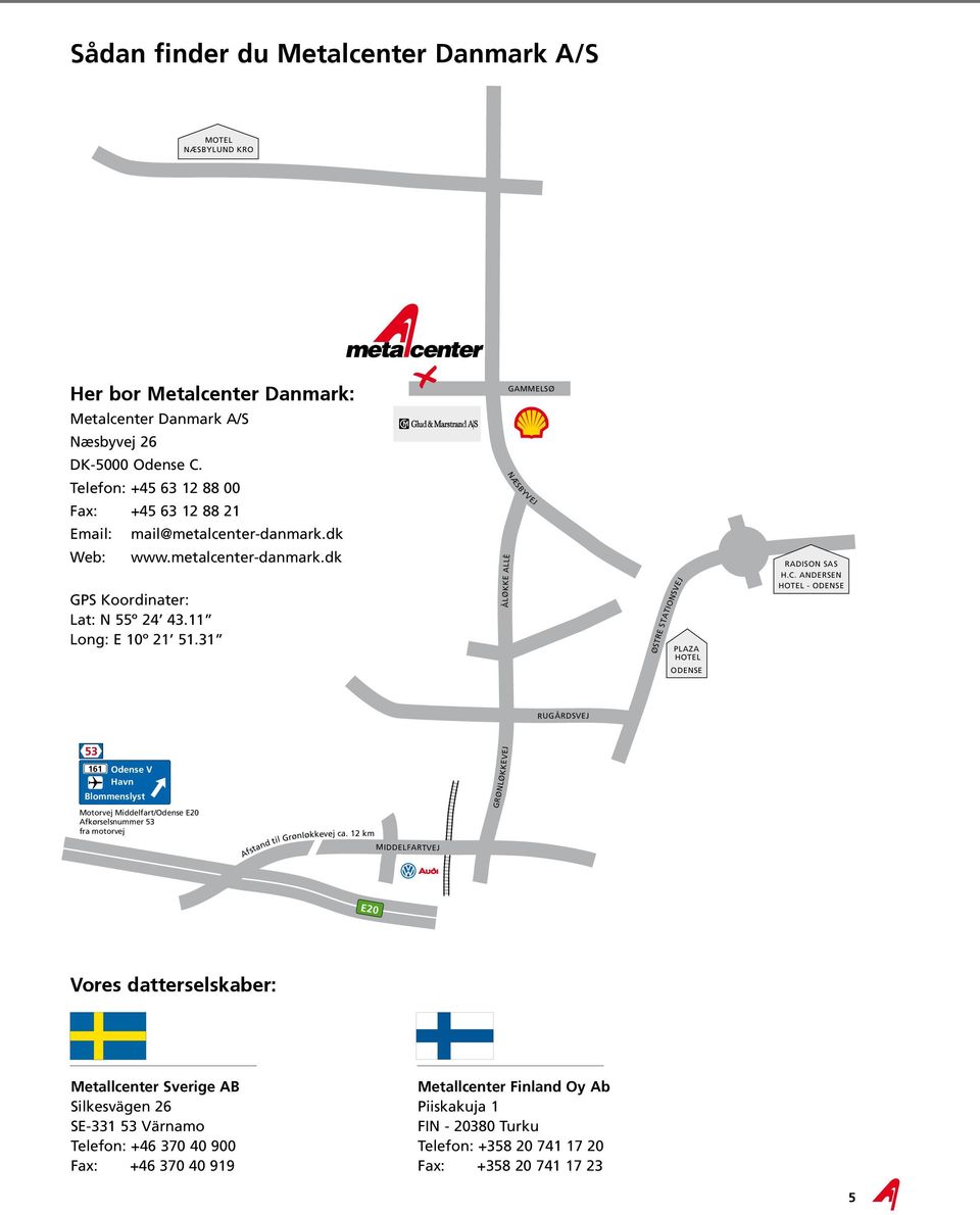 31 ÅLØKKE ALLÈ ØSTRE STATIONSVEJ PLAZA HOTEL ODENSE RADISON SAS H.C.