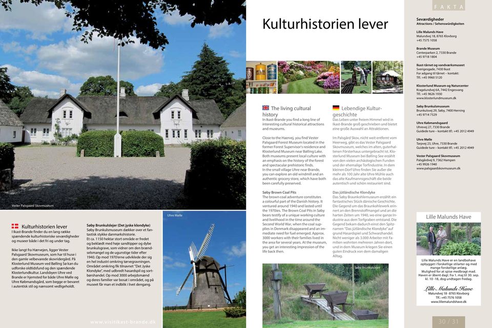 dk The living cultural history In Ikast-Brande you find a long line of interesting cultural historical attractions and museums.