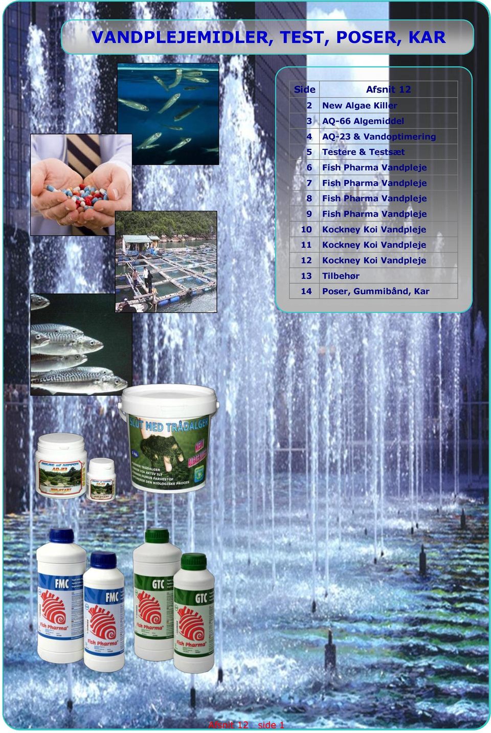 Vandpleje 8 Fish Pharma Vandpleje 9 Fish Pharma Vandpleje 10 Kockney Koi Vandpleje 11