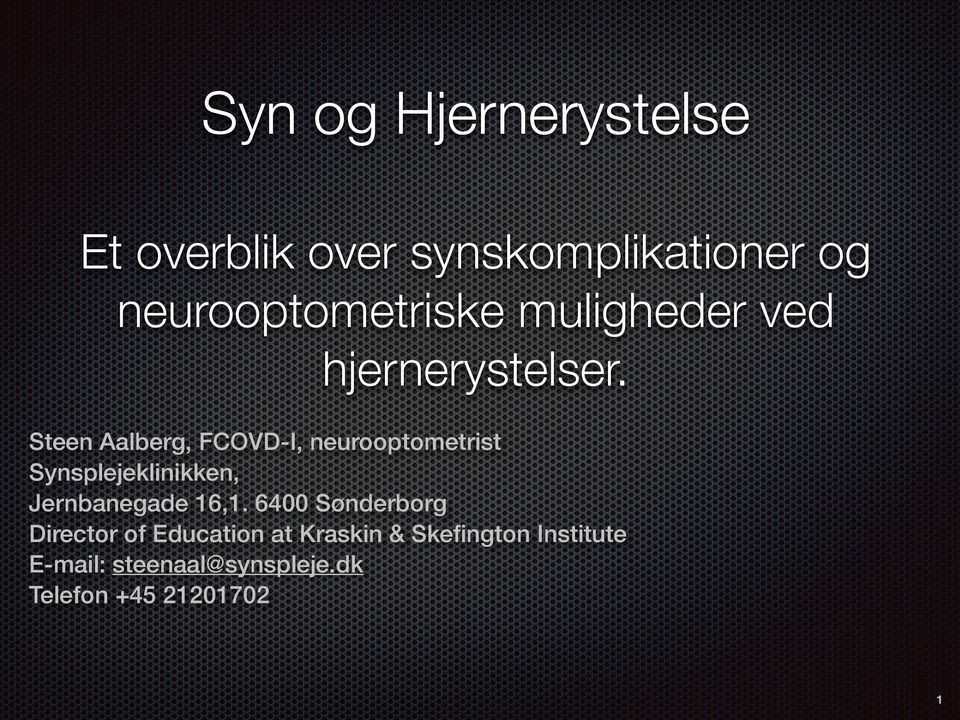 Steen Aalberg, FCOVD-I, neurooptometrist Synsplejeklinikken, Jernbanegade 16,1.