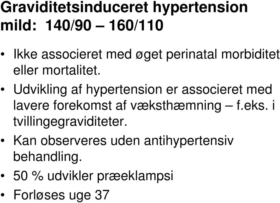 Udvikling af hypertension er associeret med lavere forekomst af væksthæmning f.