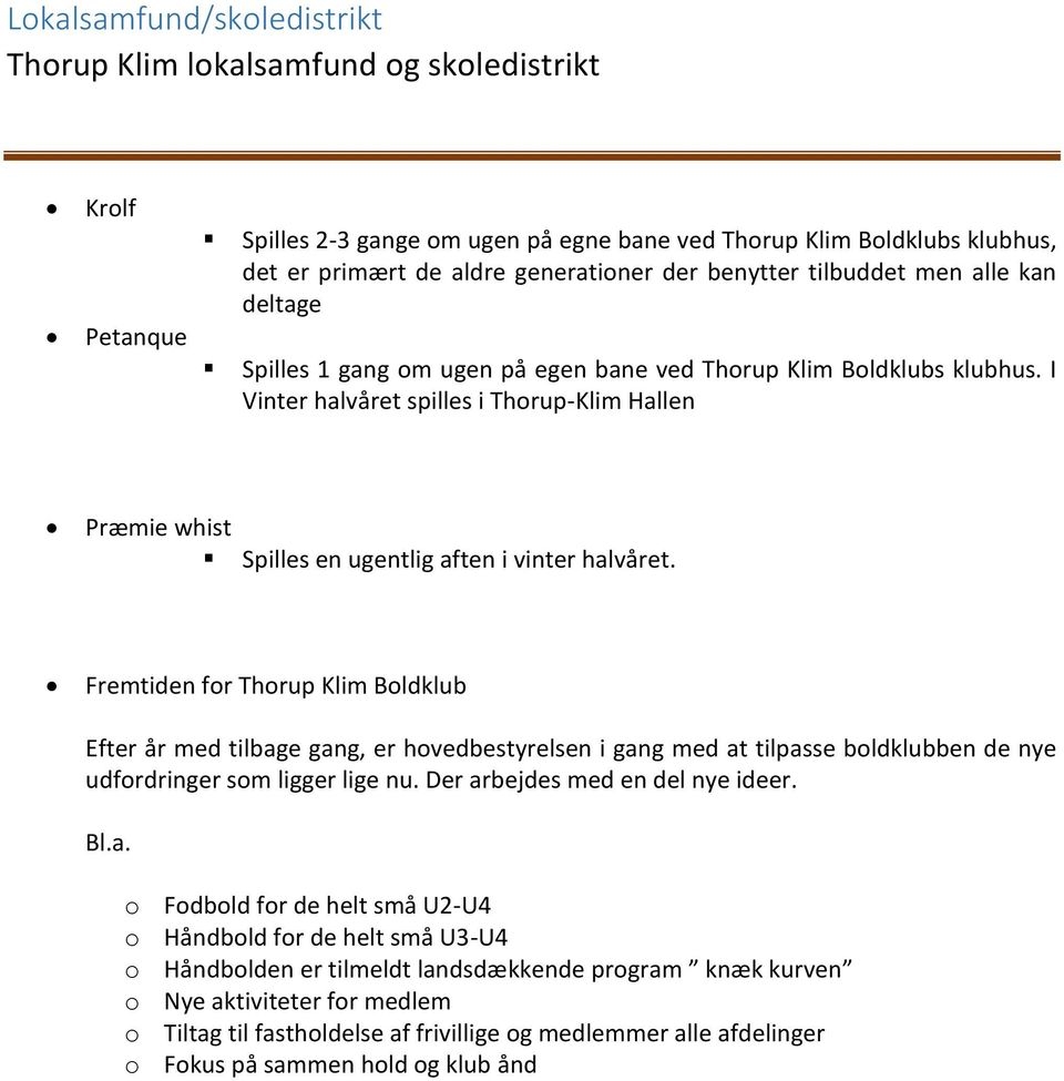 Fremtiden for Thorup Klim Boldklub Efter år med tilbag
