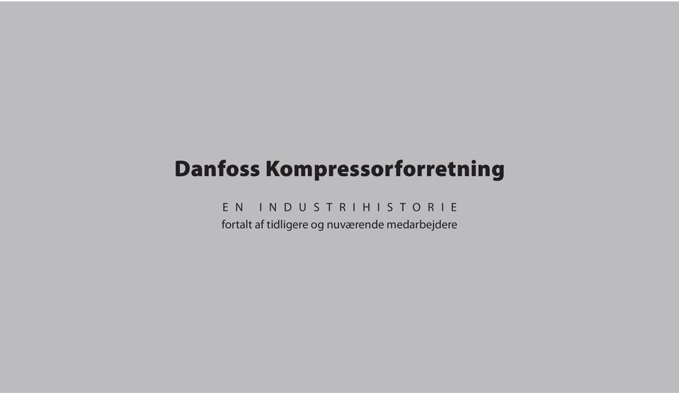 På samme måde, som en kompressor er hjertet i et kølesystem, har kompressorforretningen været hjertet i Danfoss.