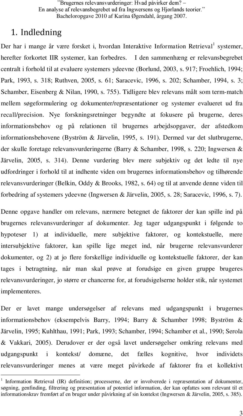 202; Schamber, 1994, s. 3; Schamber, Eisenberg & Nilan, 1990, s. 755).